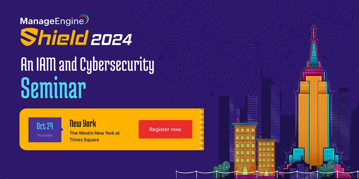 ManageEngine Shield 2024: An IAM and Cybersecurity Seminar: New York, US