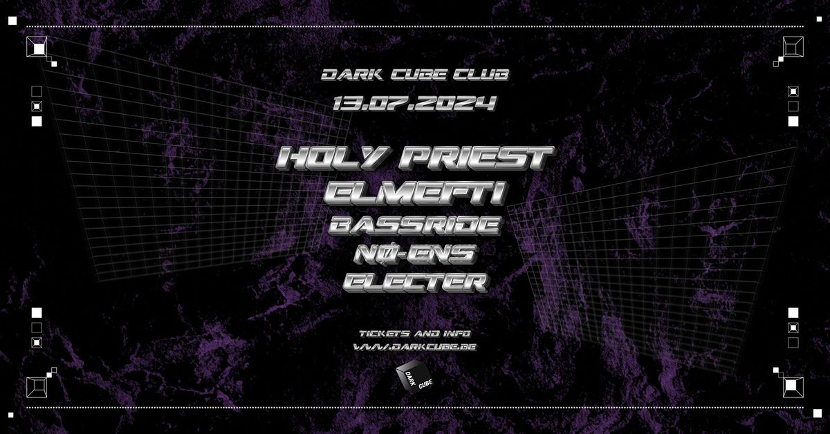 DARK CUBE CLUB w\/ Holy Priest, elMefti, Bassride, N\u00f8-Ens, Electer