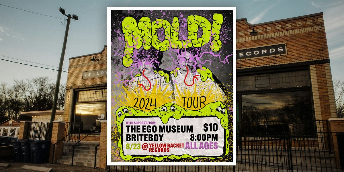 Mold! \/ Briteboy \/ The Ego Museum - Live at Yellow Racket!