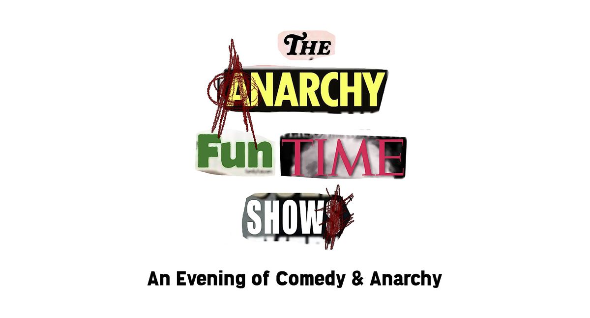 The Anarchy Fun Time Show