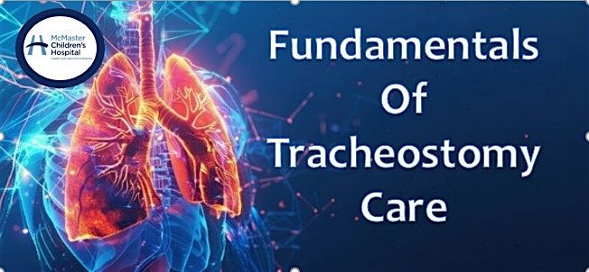 Fundamentals of Tracheostomy Care - NOV 20, McMaster Children's ...