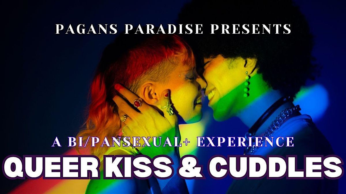 Queer Kiss & Cuddles - A Bi\/Pansexual+ Experience