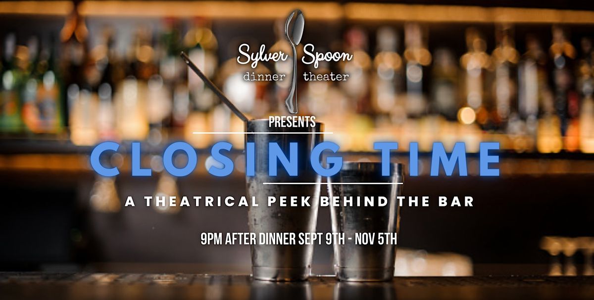 Closing Time a live theatrical peek behind the bar, Sylver Spoon