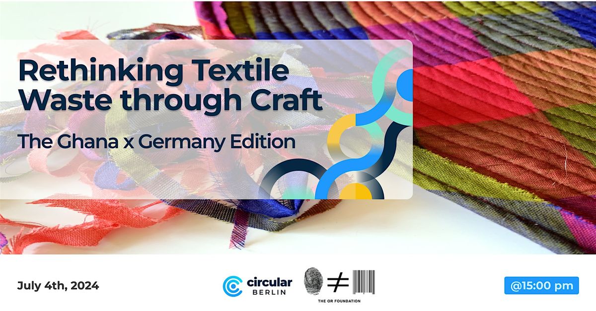 Rethinking Textile Waste through Craft - The Ghana x Germany Edition