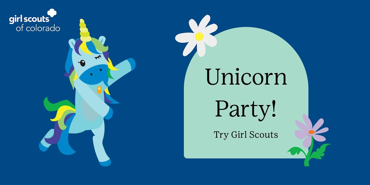 Unicorn Party - Try Girl Scouts!