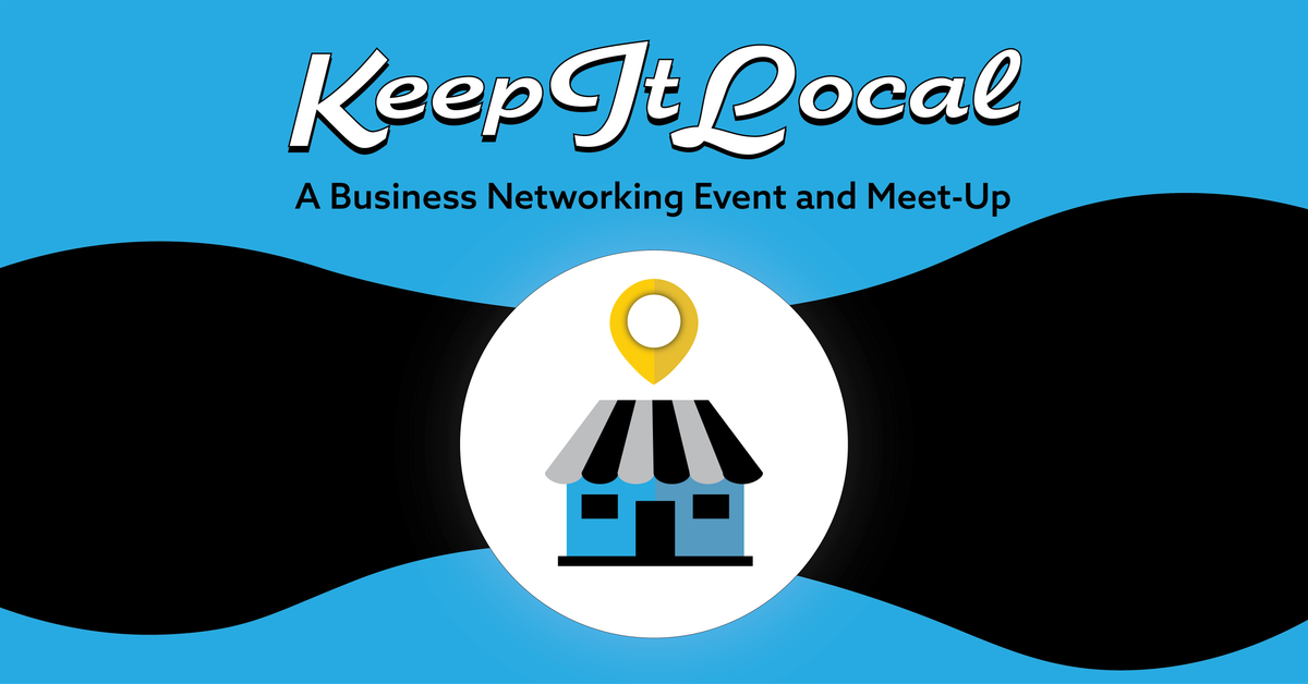 Keep It Local: A Business Networking Event and Meet-up