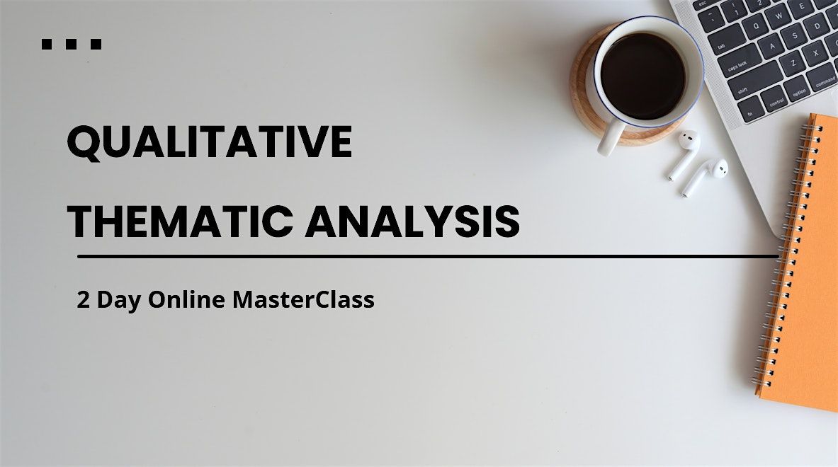 ONLINE: Qualitative Thematic Analysis MasterClass (Two days: 9am-4pm GMT)