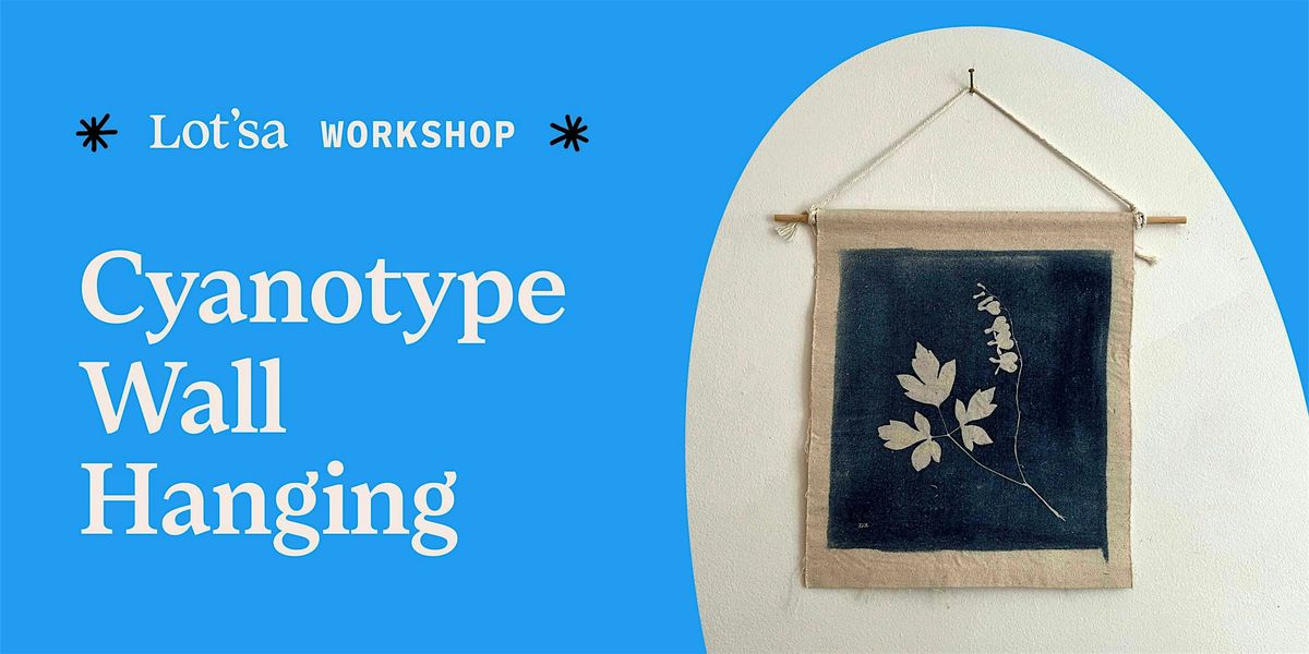 Cyanotype Wall Hanging Workshop