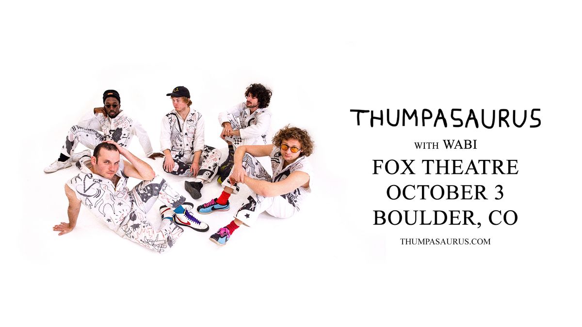 Thumpasaurus with Wabi | The Fox Theatre