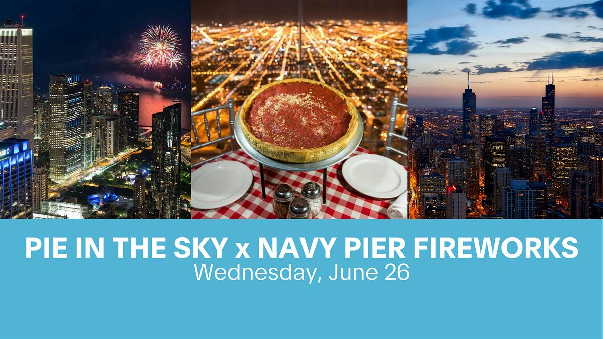 Wednesday, 6\/26: Pie in the Sky & Navy Pier Fireworks Display