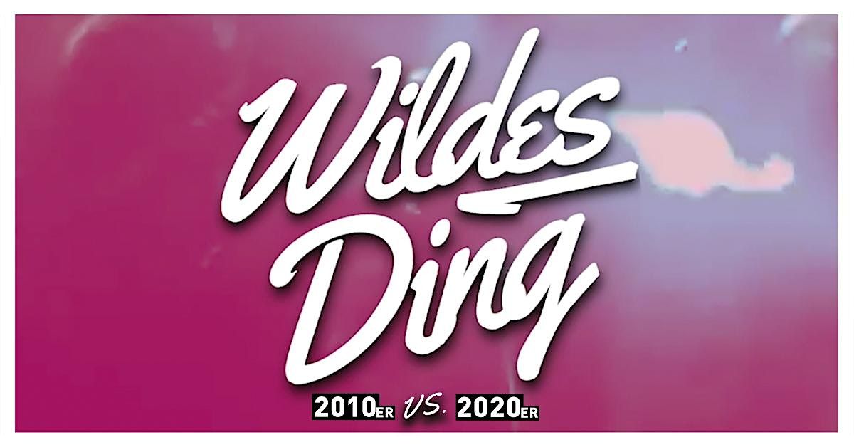 Wildes Ding - 2010er vs. 2020er