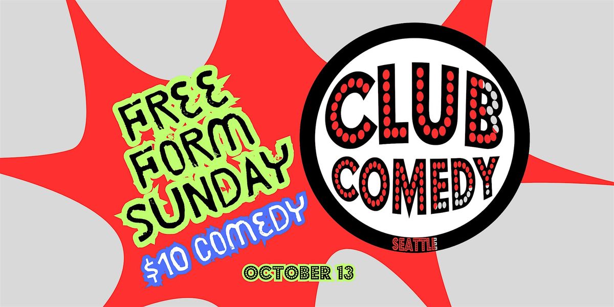 Free Form Sunday at Club Comedy Seattle Sunday 10\/13 8:00PM