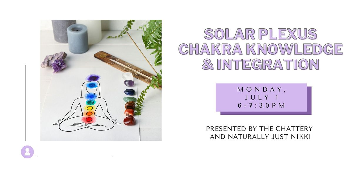 Solar Plexus Chakra Knowledge and Integration - IN-PERSON CLASS