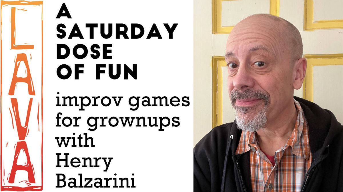 A Saturday Dose of Fun (improv games for grownups with Henry Balzarini)