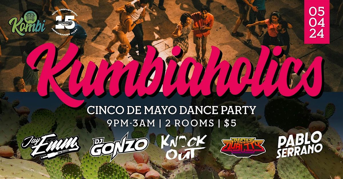 Kumbiaholics: Cinco de Mayo Dance Party (Cumbia, Banda, y Reggaeton)