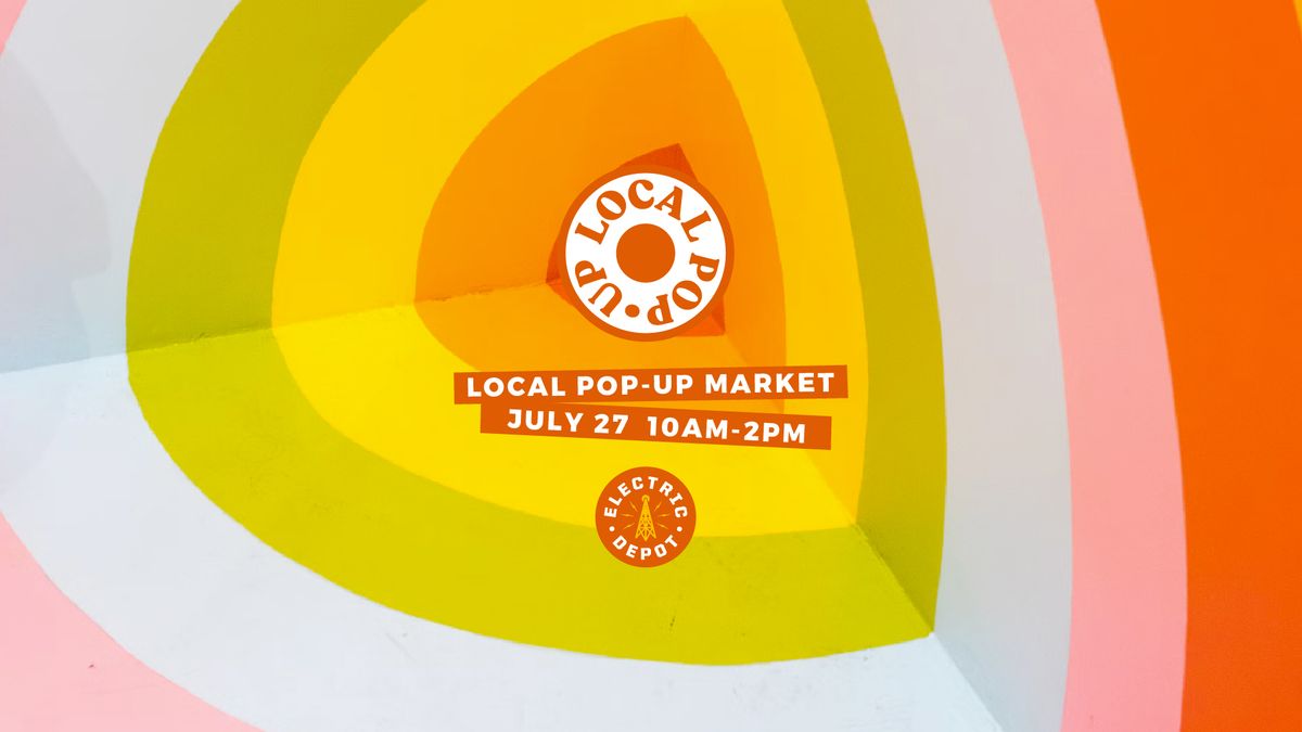 Local Pop-Up July 27th Market