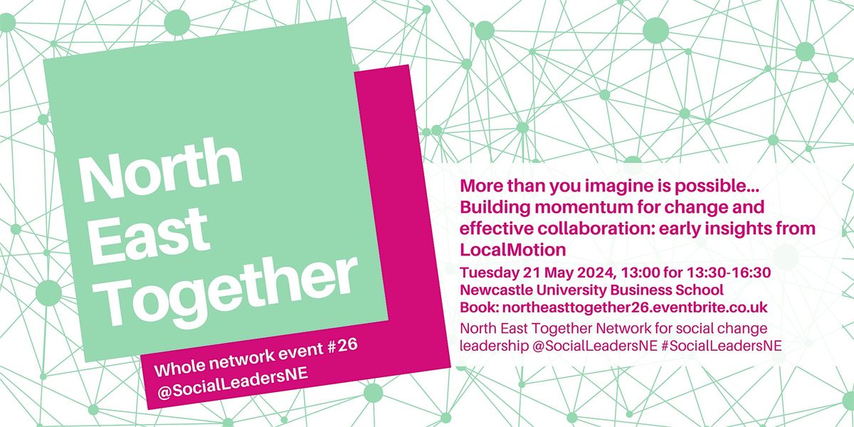 North East Together event 26: More than you imagine is possible
