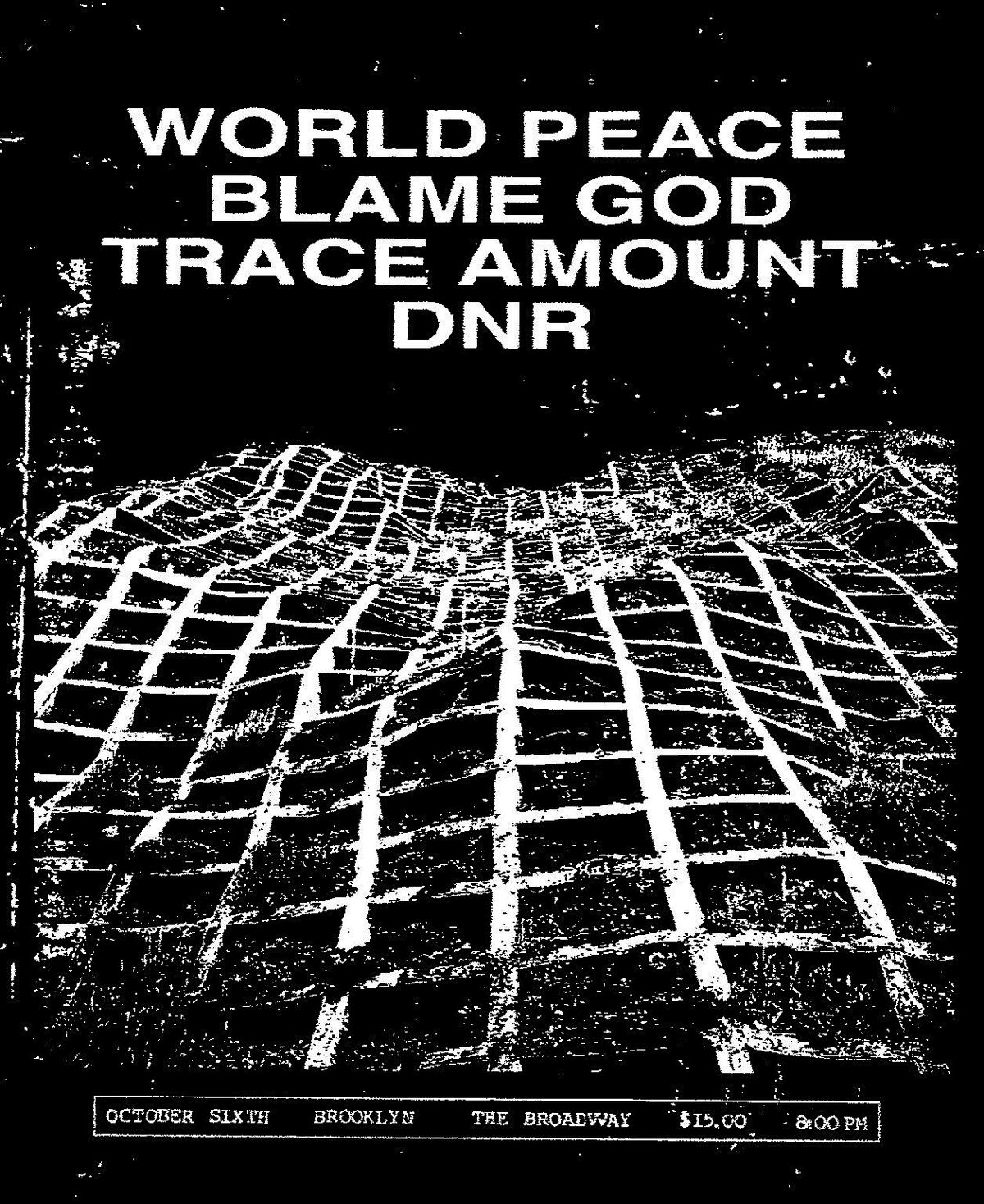 WORLD PEACE w\/ Blame God, Trace Amount, + DNR