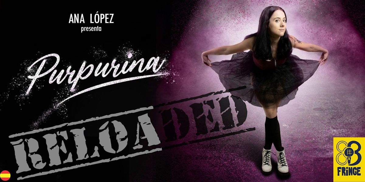 ANA LOPEZ - PURPURINA (RELOADED)- BCN FRINGE - CAST