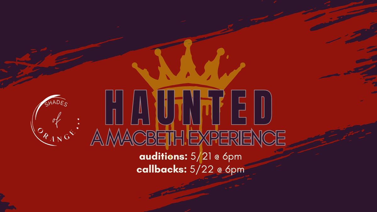 Auditions for HAUNTED: A MACBETH EXPERIENCE