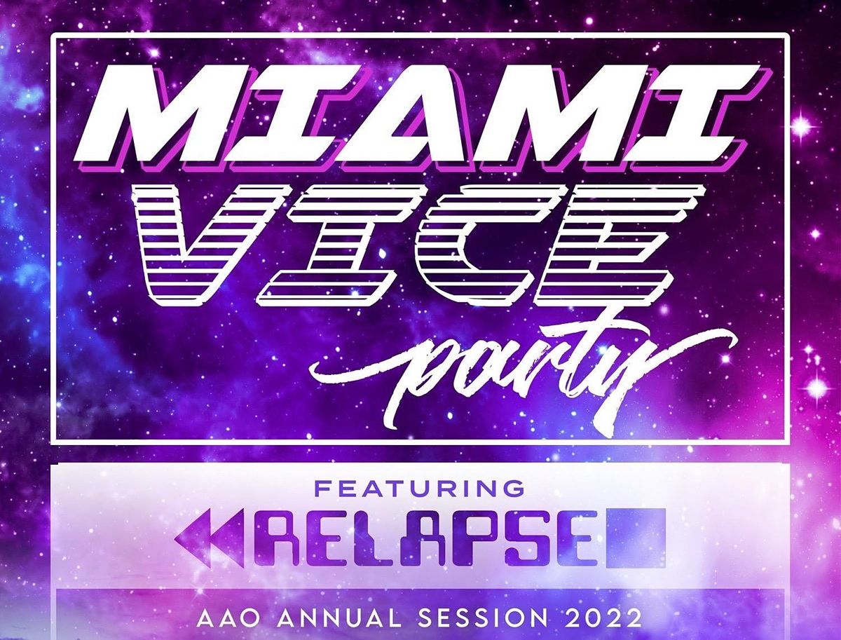 Miami Vice Party w\/ RELAPSE at the AAO Miami 2022