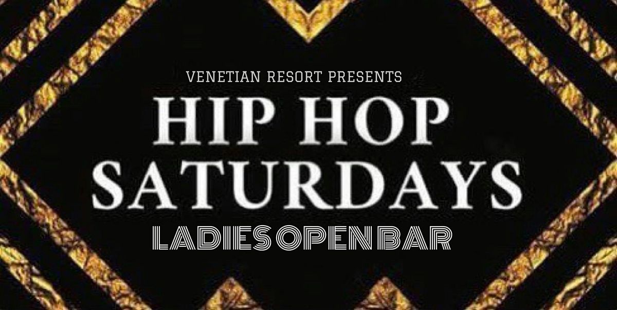 HIP HOP SATURDAYS AT VENETIAN (LADIES OPEN BAR)