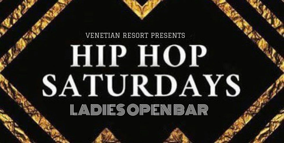 HIP HOP SATURDAYS AT VENETIAN (LADIES OPEN BAR)