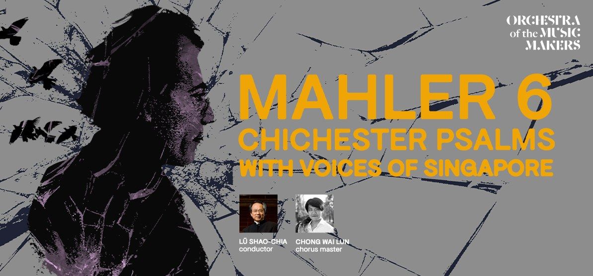 Mahler 6 \u00b7 Chichester Psalms with Voices of Singapore