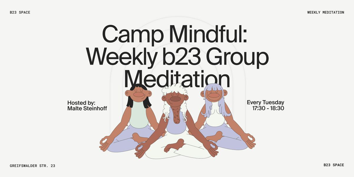 Camp Mindful | Weekly b23 Group Meditation