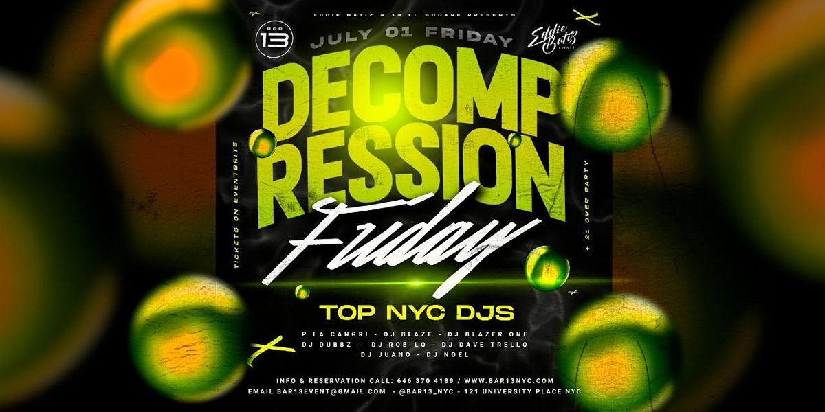Decompression Friday July 1 @ Bar 13