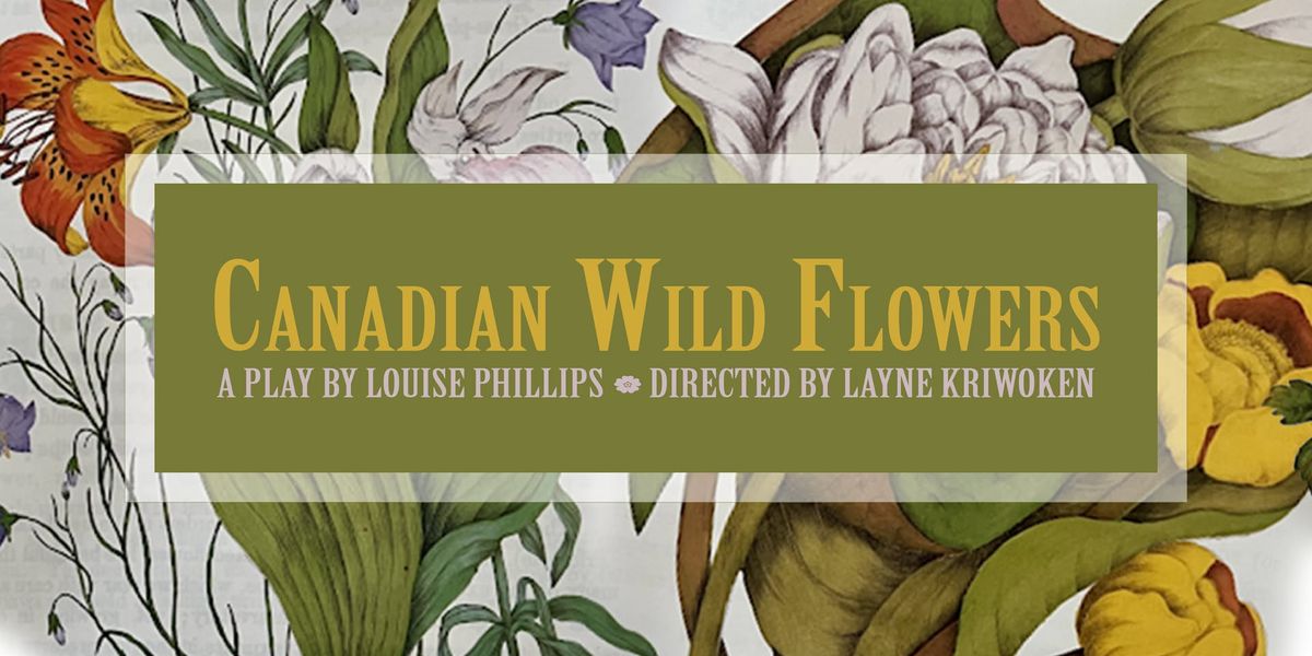 Canadian Wild Flowers - A Staged Reading