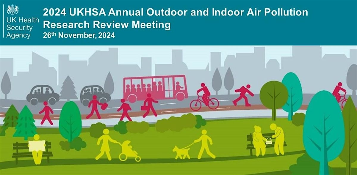 2024 UKHSA Annual Outdoor and Indoor Air Pollution Research Review Meeting