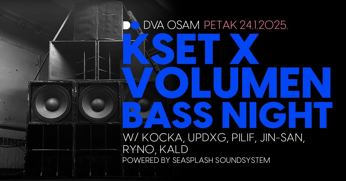  KSET x VOLUMEN Bass Night u DVA OSAM