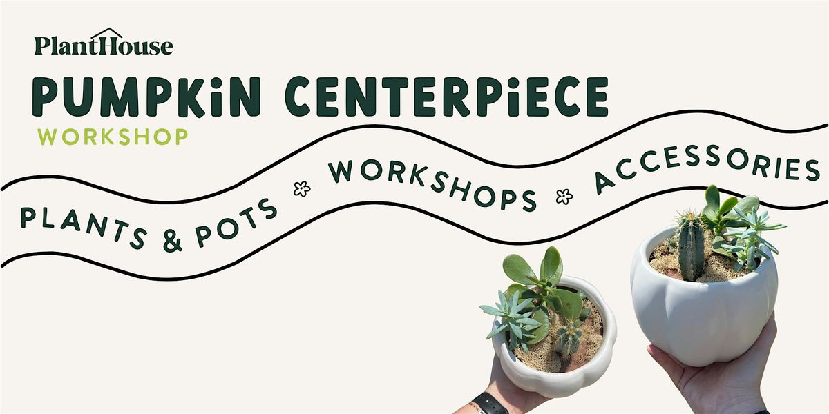 Pumpkin Centerpiece Workshop