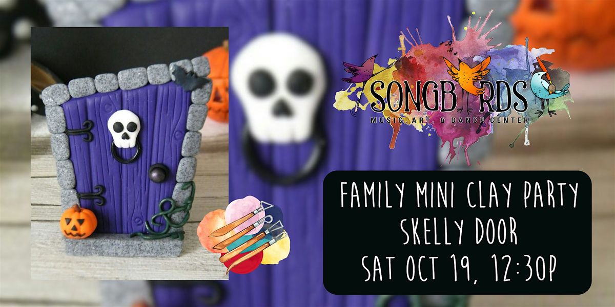 Family Mini Clay Party at Songbirds-  Skelly Door