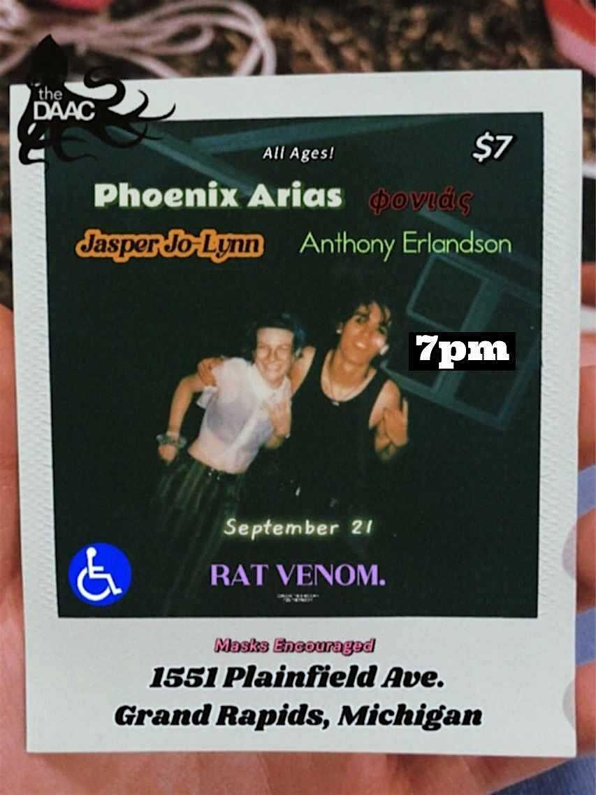 DAAC PRESENTS!  PHOENIX ARIAS, ANTHONY ERLANDSON,\u03c6\u03bf\u03bd\u03b9\u03ac\u03c2, JASPER JO-LYNN