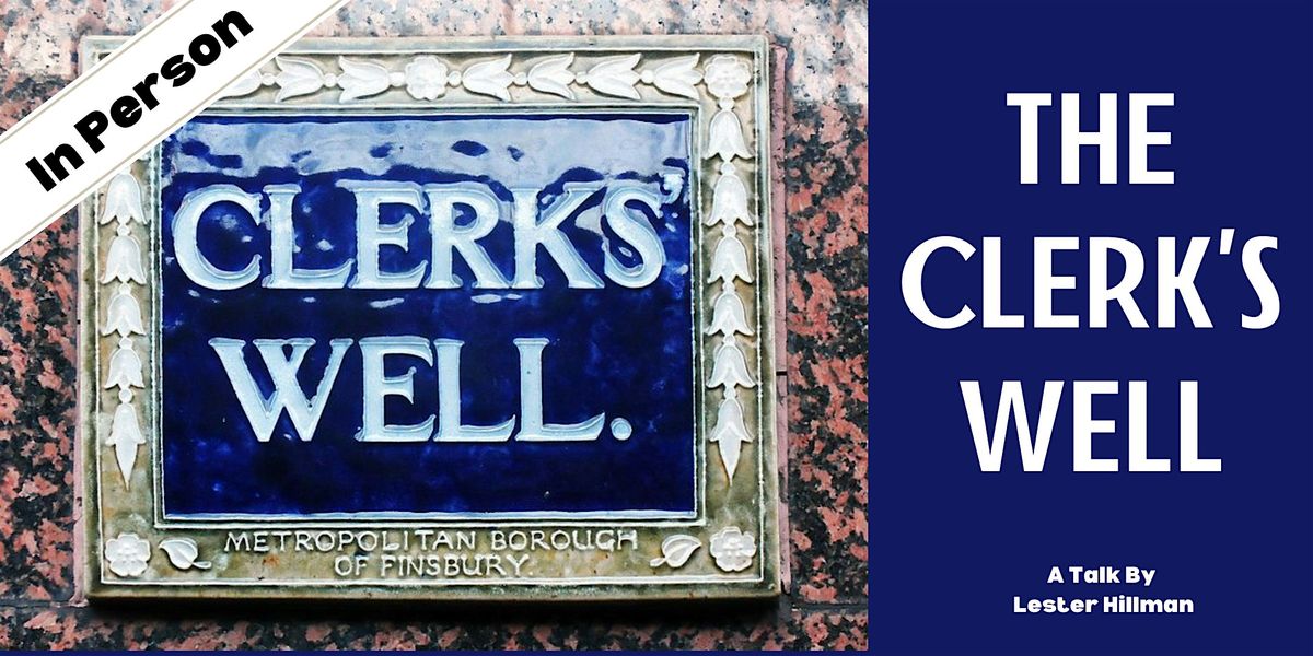 The Clerk's Well: a talk by Lester Hillman