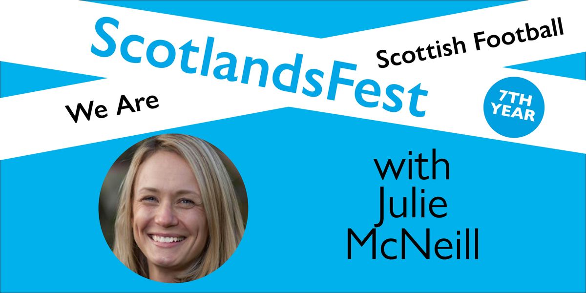 ScotlandsFest: We Are Scottish Football \u2013 Julie McNeill