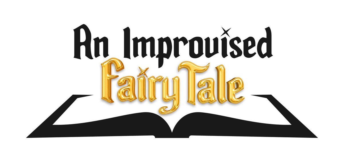 An Improvised Fairy Tale | Presented by Imposters Arts Foundation