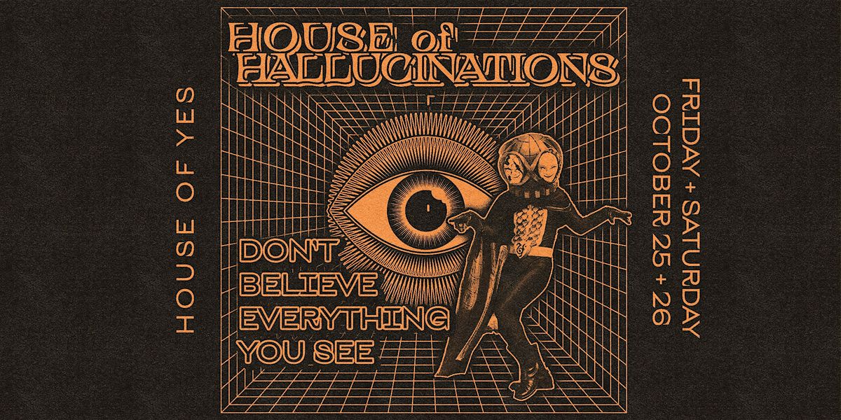 House of Hallucinations \u2022 Halloween Weekend!