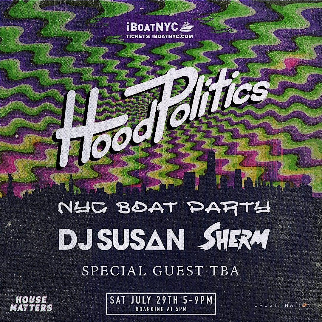 HOOD POLITICS Boat Party | DJ SUSAN & Friends