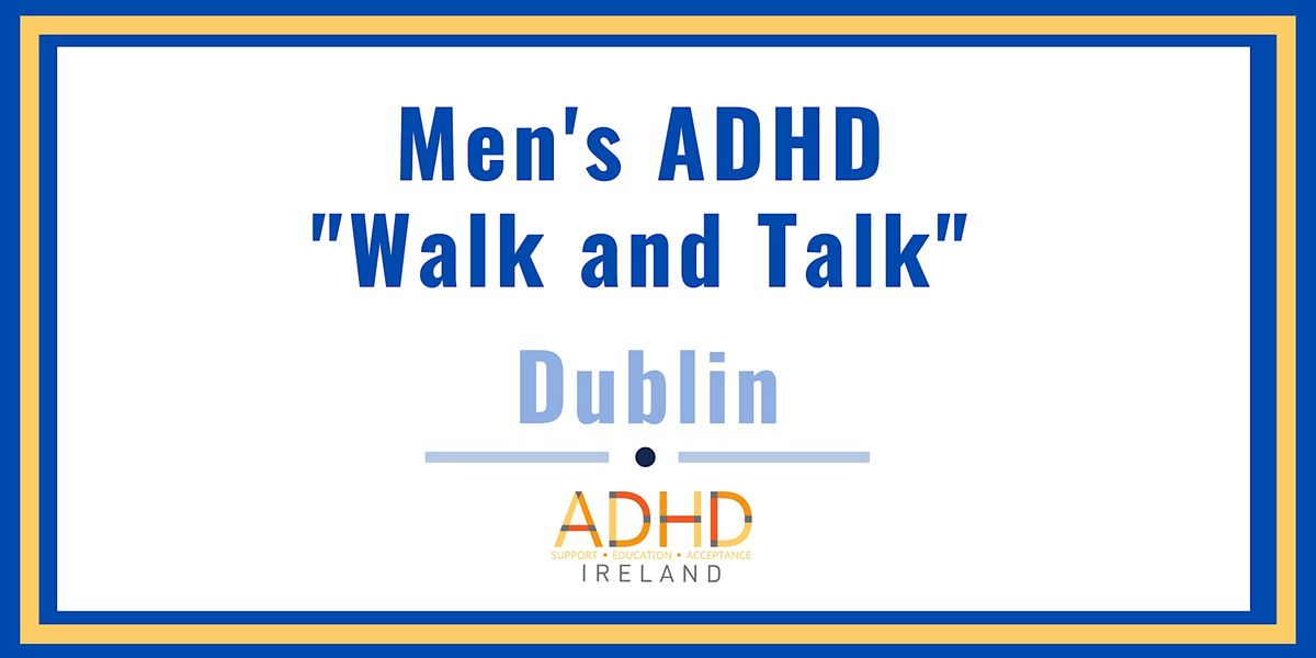 Dublin Men's ADHD "Walk and Talk" (Blackrock Park)