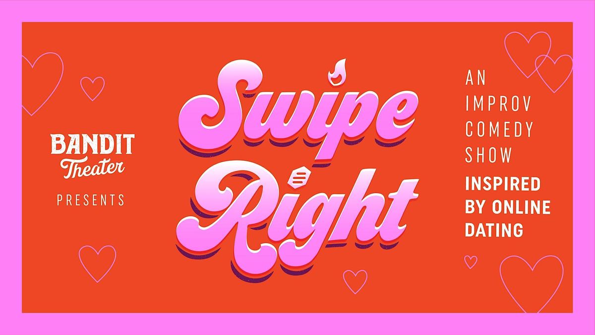 Swipe Right (An Improv Comedy Show)