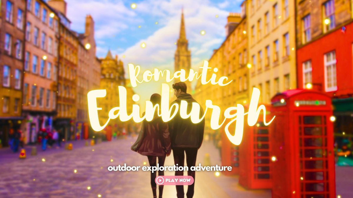 Last Minute Date Idea: Explore the most romantic spots in Edinburgh