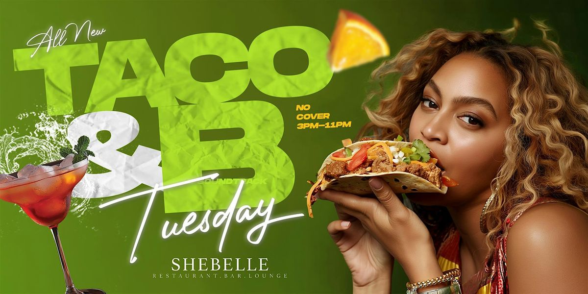 TACO&B Tuesdays at Shebelle