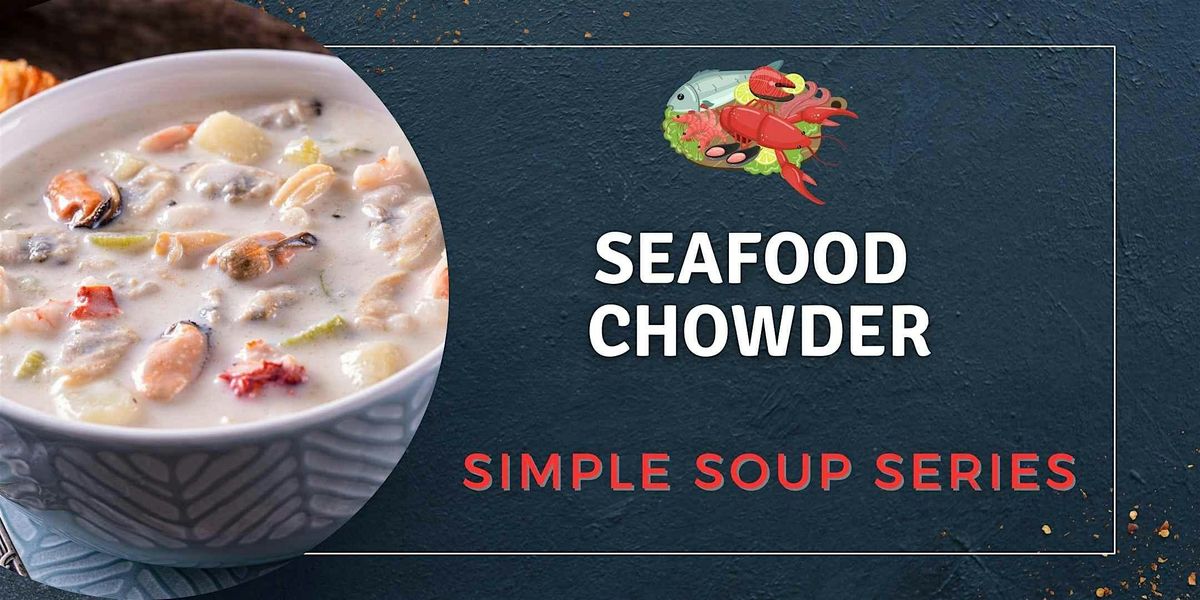 Simple Soup Series: Seafood Chowder