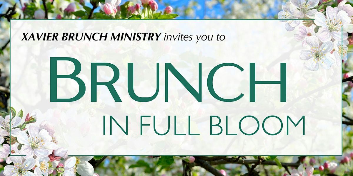 Brunch in Full Bloom: A Xavier Brunch Ministry Earth Day Celebration