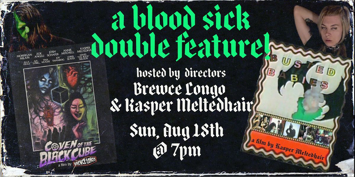 A Blood Sick Double Feature! w\/ Brewce Longo and Kasper Meltedhair
