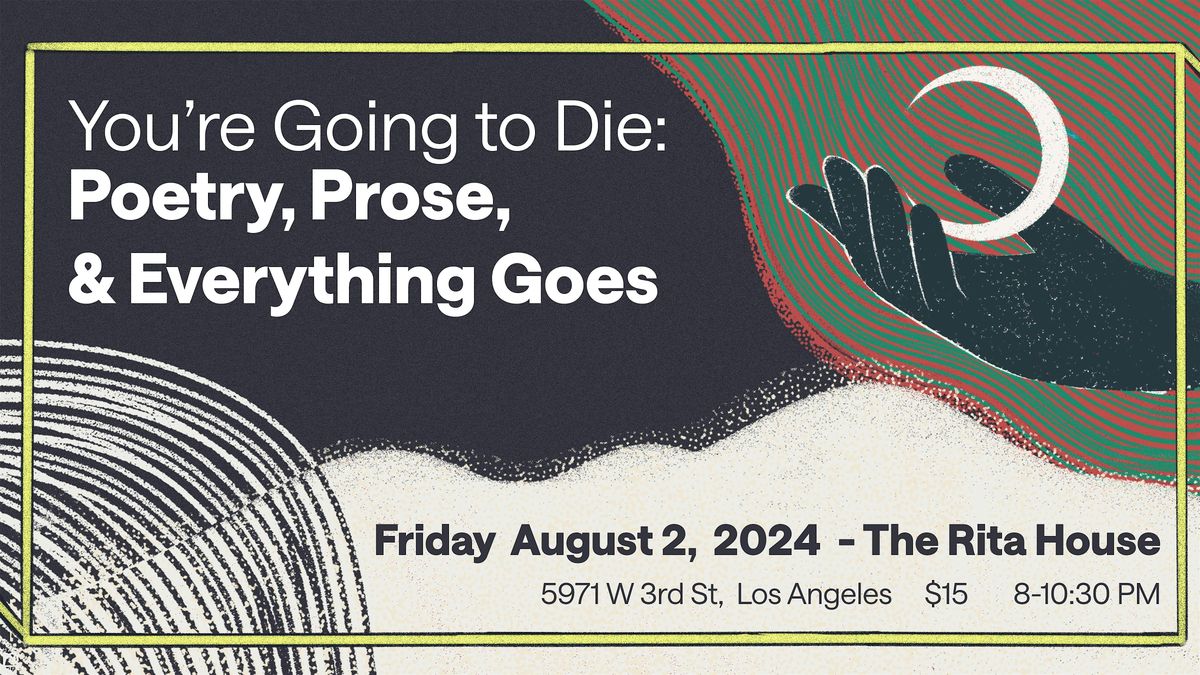 You're Going to Die: Poetry Prose and Everything Goes - LOS ANGELES