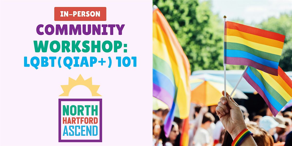 Community Workshop: LQBT (QIAP+) 101 (Youth Audience)